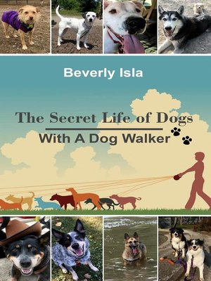 cover image of The Secret Life of Dogs With a Dog Walker